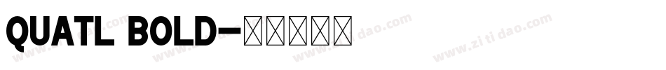 Quatl Bold字体转换